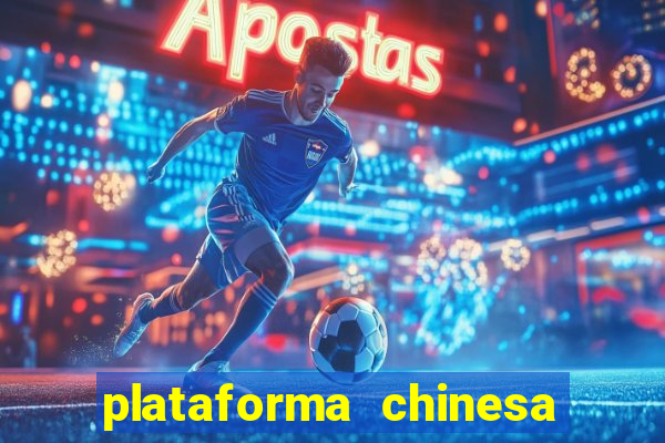 plataforma chinesa de jogos de cassino